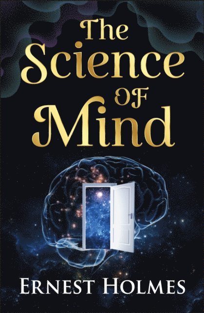 Ernest Holmes - Science of Mind, E-bok