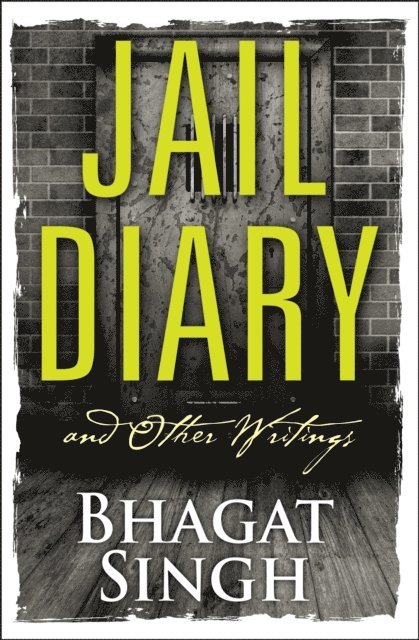 Bhagat Singh - Jail Diary and Other Writings, E-bok