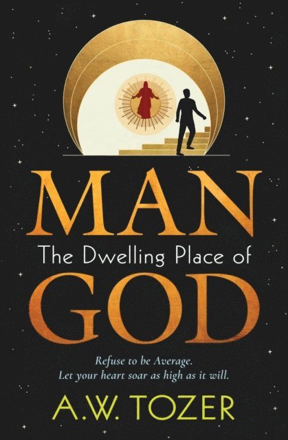 AW Tozer - Man - The Dwelling Place of God, E-bok