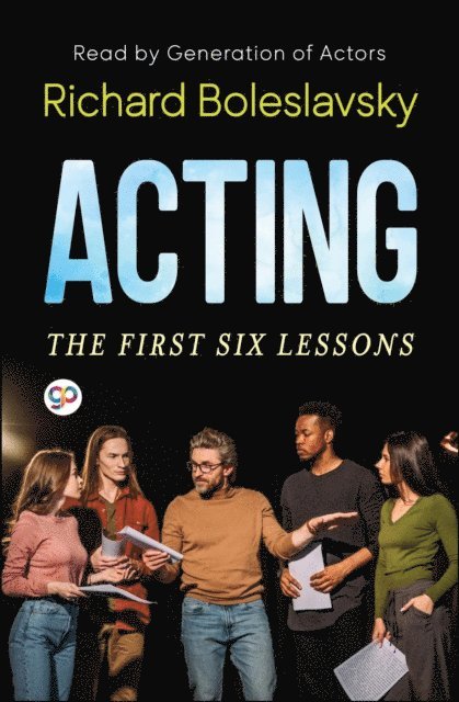 Richard Boleslavsky - Acting-The First Six Lessons, E-bok