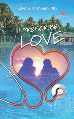 Krishnamurthy, L: I Prescribe Love, Häftad