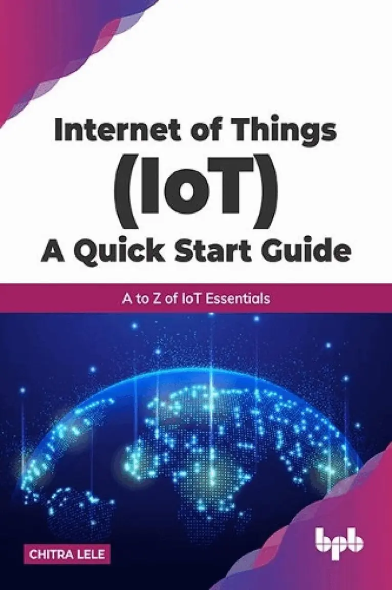 Chitra Lele - Internet of Things (IoT) A Quick Start Guide, Häftad. Tillgänglighet: Lägg i varukorg