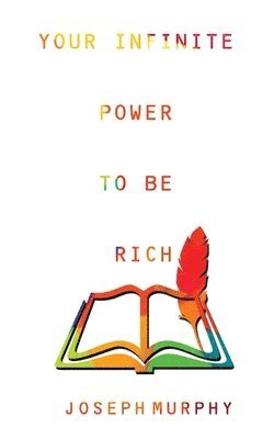 Joseph Murphy - Your Infinite Power to be Rich, Häftad