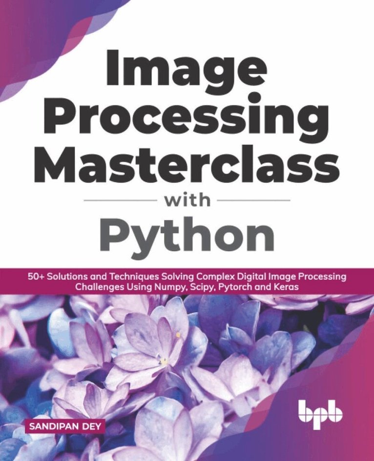 Sandipan Dey - Image Processing Masterclass with Python, Häftad