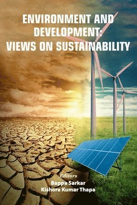 Bappa Sarkar, Kishore Kumar Thapa - Environment and Development: Views on Sustainability, Häftad
