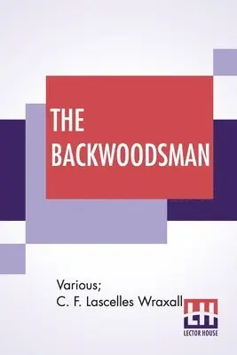 Various, C F Lascelles Wraxall, C F Lascelles Wraxall - Backwoodsman, Häftad. Tillgänglighet: Lägg i varukorg