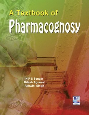 N P S Sengar, Ashwini Singh, Ritesh Agrawal - Textbook of Pharmacognosy, Inbunden