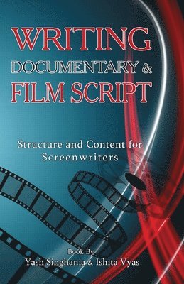 Yash Singhania, Ishita Vyas - Writing Documentary and Film Script, Häftad