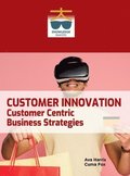 Customer Innovation: Customer Centric Business Strategies