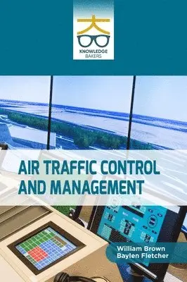 William Brown, Baylen Fletcher - Air Traffic Control and Management, Inbunden. Tillgänglighet: Lägg i varukorg