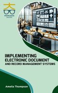 Implementing Electronic Document and Record Management Systems