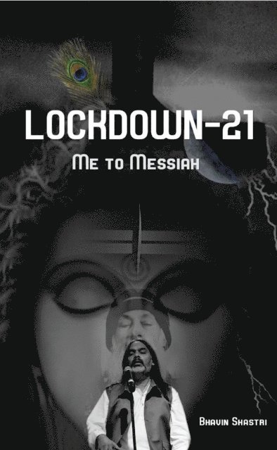 Bhavin Shastri - Lock Down-21: Me to Messiah, E-bok