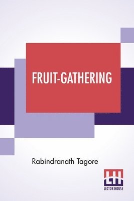 Rabindranath Tagore - Fruit-Gathering, Häftad