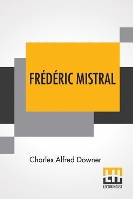 Charles Alfred Downer - Frédéric Mistral, Häftad