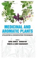Medicinal and Aromatic Plants Utilization and Conservation Techniques
