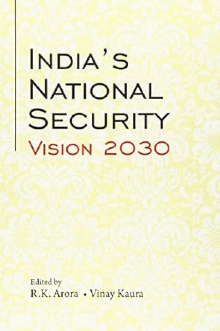 R.K. Arora, Vinay Kaura - India's National Security Vision 2030, Inbunden
