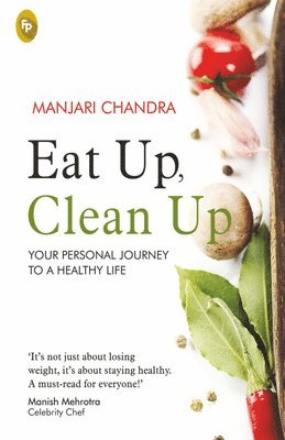Manjari Chandra - Eat Up, Clean Up Your Personal Journey to a Healthy Life, Häftad. Tillgänglighet: Tillfälligt slut