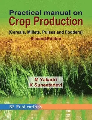 M Yakadri, K Suneetadevi - Practical Manual on Crop Production, Inbunden. Tillgänglighet: Lägg i varukorg