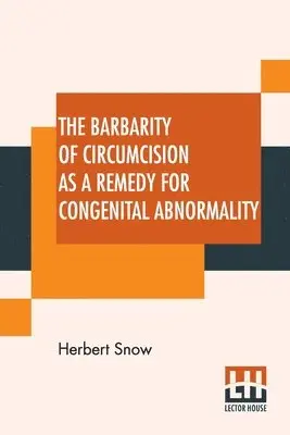 Herbert Snow - Barbarity Of Circumcision As A Remedy For Congenital Abnormality, Häftad. Tillgänglighet: Lägg i varukorg