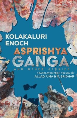 Kolakaluri Enoch - Asprishya Ganga and other stories, Häftad