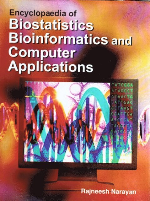 Rajneesh Narayan - Encyclopaedia of Biostatistics, Bioinformatics and Computer Applications, E-bok
