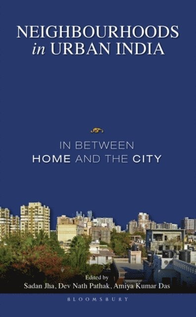 Sadan Jha, Dev Nath Pathak, Amiya Kumar Das - Neighbourhoods in Urban India, E-bok