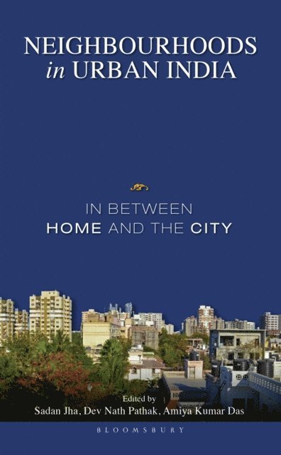 Sadan Jha, Dev Nath Pathak, Amiya Kumar Das - Neighbourhoods in Urban India, E-bok