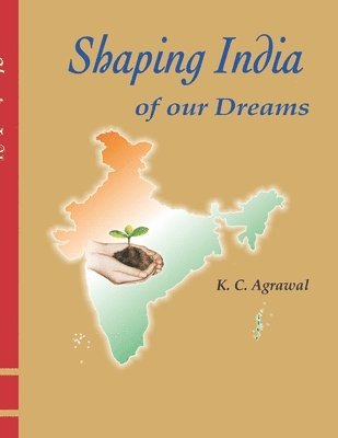 K. C. Agrawal - Shaping India of our Dreams, Häftad