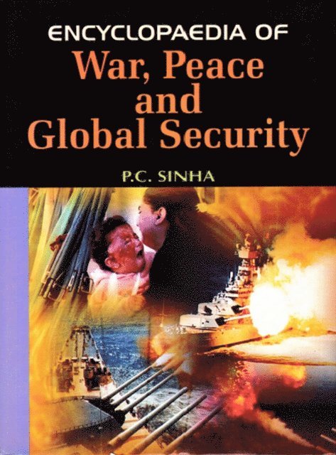 P. C. Sinha - Encyclopaedia of War, Peace And Global Security, E-bok