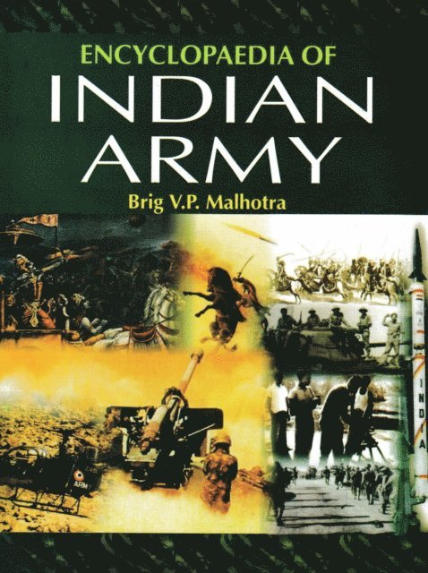 Brig V P Malhotra - Encyclopaedia of Indian Army (Military in Medieval India), E-bok