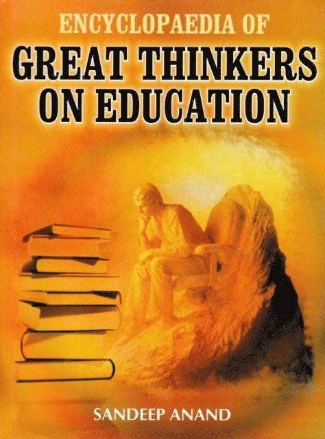 Sandeep Anand - Encyclopaedia of Great Thinkers on Education, E-bok