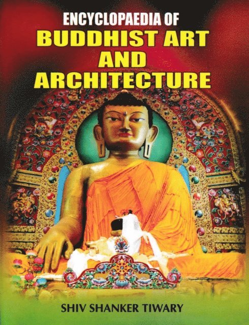 Shiv Shanker Tiwary - Encyclopaedia Of Buddhist Art And Architecture, E-bok