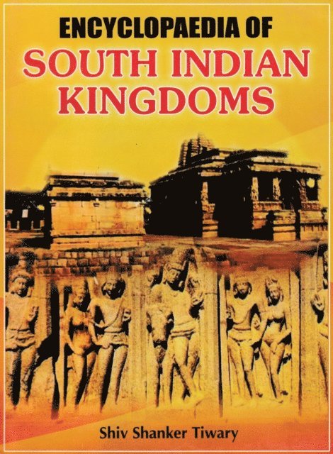 Shiv Shanker Tiwary - Encyclopaedia of South Indian Kingdoms, E-bok