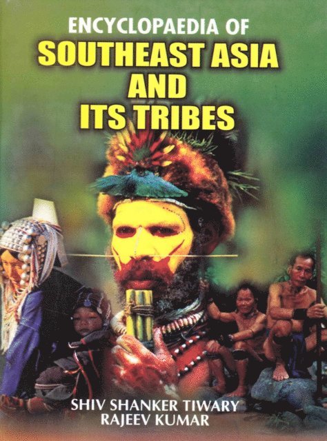 Dr Rajiv Kumar Sharma, Shiv Shanker Tiwary - Encyclopaedia of Southeast Asia and its Tribes, E-bok