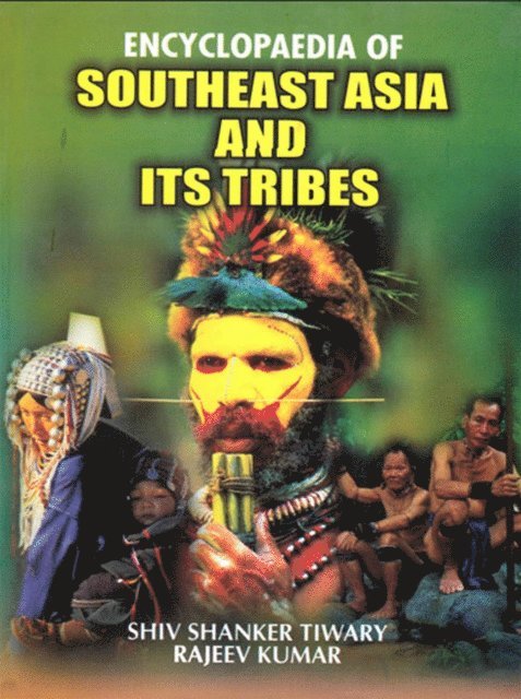 Dr Rajiv Kumar Sharma, Shiv Shanker Tiwary - Encyclopaedia of Southeast Asia and its Tribes, E-bok