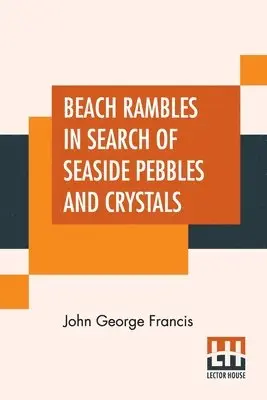 John George Francis - Beach Rambles In Search Of Seaside Pebbles And Crystals, Häftad. Tillgänglighet: Lägg i varukorg