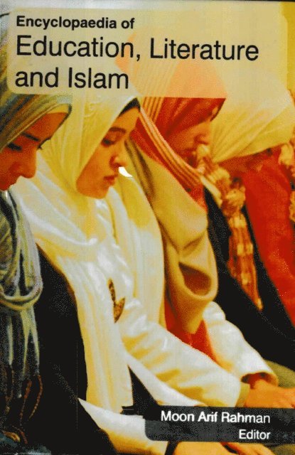 Moon Arif Rahman - Encyclopaedia of Education, Literature and Islam (Education In Islamic Culture), E-bok