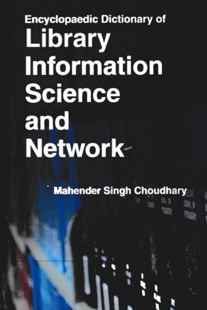 Mahender Singh Choudhary - Encyclopaedic Dictionary of Library Information Science and Network, E-bok