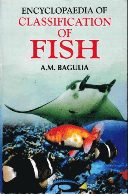 A. M. Bagulia - Encyclopaedia Of Classification Of Fish, E-bok