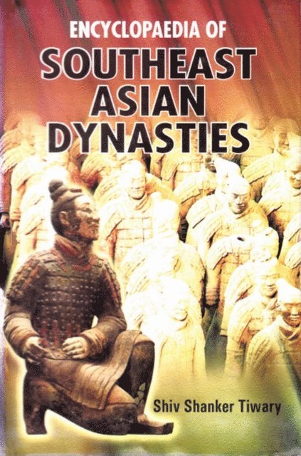 Shiv Shanker Tiwary - Encyclopaedia of Southeast Asian Dynasties, E-bok