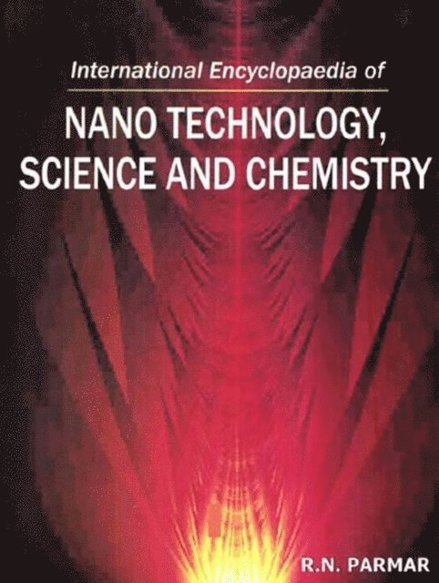 R. N. Parmar - International Encyclopaedia of Nano Technology, Science and Chemistry, E-bok