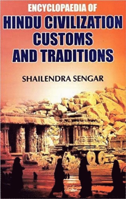 Shailendra Sengar - Encyclopaedia of Hindu Civilization, Customs and Traditions, E-bok