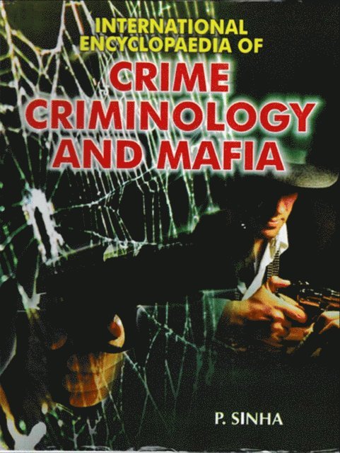 P. Sinha - International Encyclopaedia Of Crime, Criminology And Mafia, E-bok