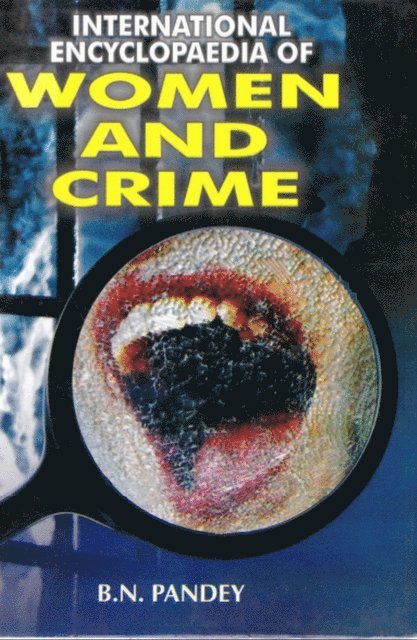 B. N. Pandey - International Encyclopaedia of Women and Crime, E-bok