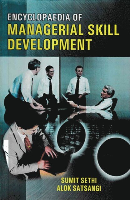 Alok Satsangi, Sumit Sethi - Encyclopaedia Of Managerial Skill Development, E-bok