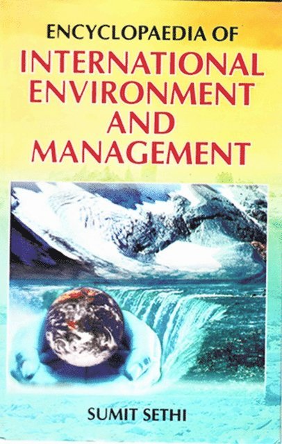 Sumit Sethi - Encyclopaedia of International Environment and Management, E-bok