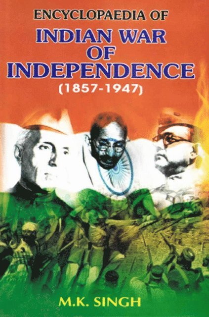 M. K. Singh - Encyclopaedia Of Indian War Of Independence (1857-1947), Era Of 1857 Revolt (Sepoy Mutiny), E-bok
