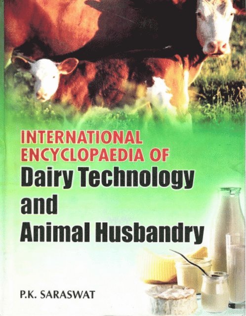P. K. Saraswat - International Encyclopaedia of Dairy Technology and Animal Husbandry, E-bok
