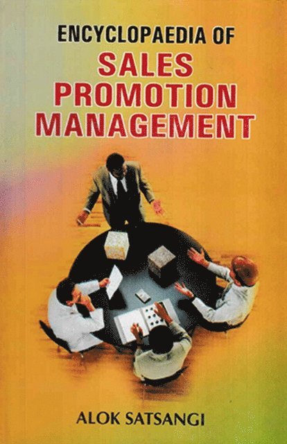 Alok Satsangi - Encyclopaedia Of Sales Promotion Management, E-bok
