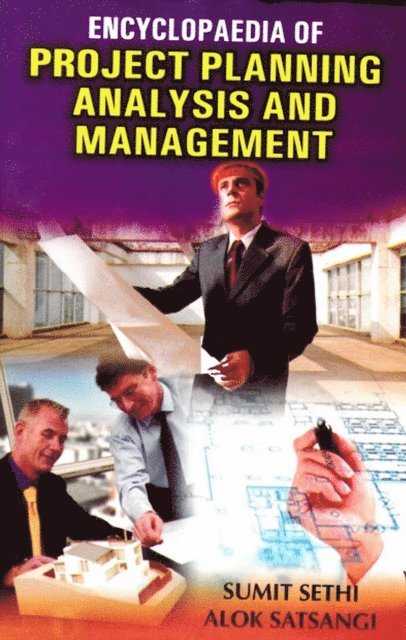 Alok Satsangi, Sumit Sethi - Encyclopaedia of Project Planning, Analysis and Management, E-bok
